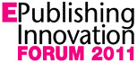 EPublishing Innovation Forum 2011